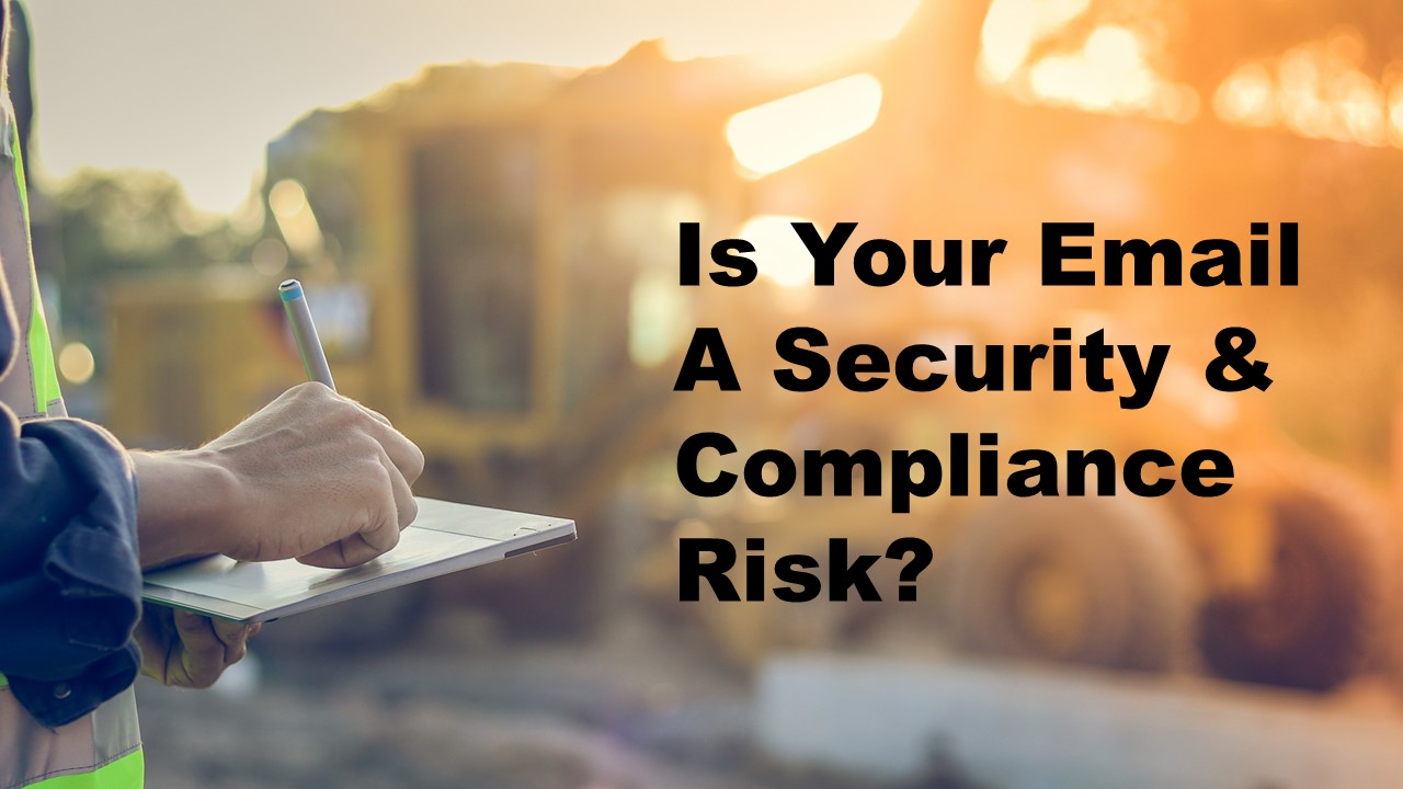 Is Your Email a Security and Compliance Risk
